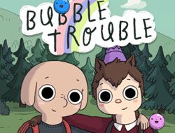 Bubble Trouble